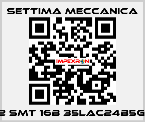GR32 SMT 16B 35LAC24B5GHOV Settima Meccanica