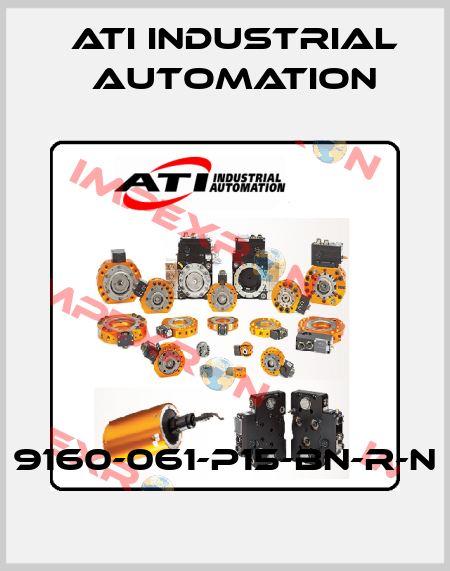 9160-061-P15-BN-R-N ATI Industrial Automation