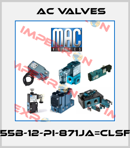 55B-12-PI-871JA=CLSF МAC Valves