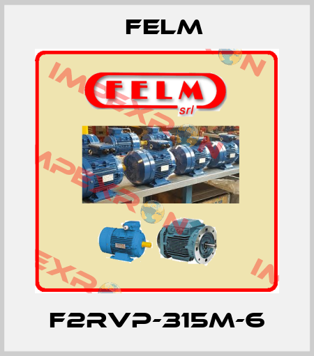 F2RVP-315M-6 Felm