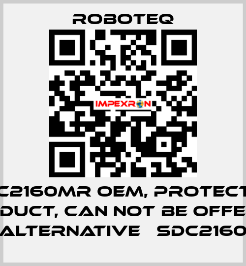 SDC2160MR OEM, protected product, can not be offered, alternative 	SDC2160 Roboteq