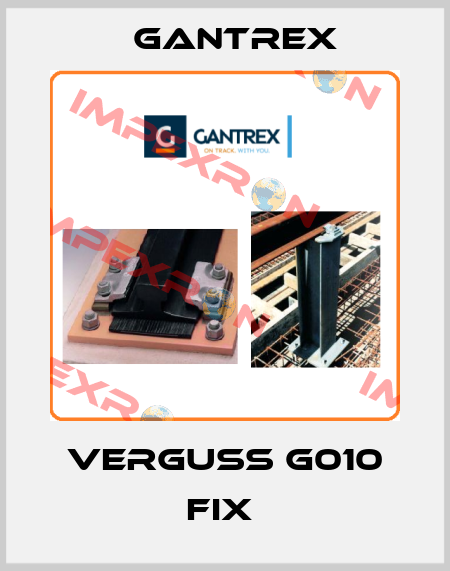VERGUSS G010 FIX  Gantrex