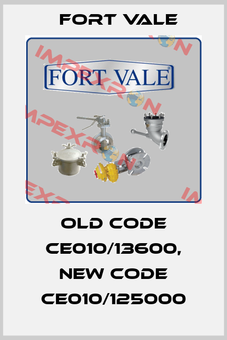 old code CE010/13600, new code CE010/125000 Fort Vale