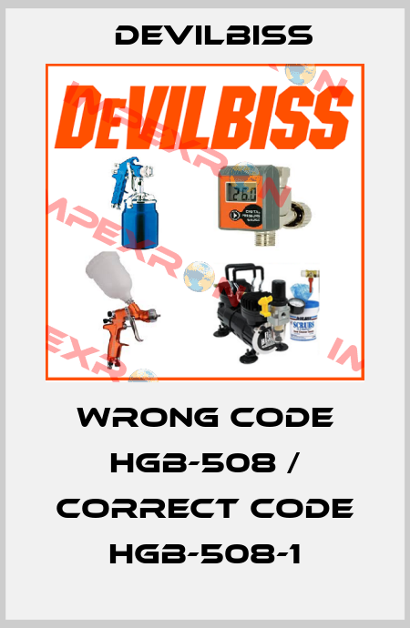 wrong code HGB-508 / correct code HGB-508-1 Devilbiss