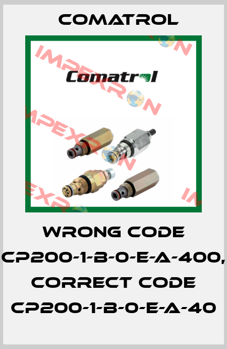 wrong code CP200-1-B-0-E-A-400, correct code CP200-1-B-0-E-A-40 Comatrol