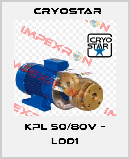 KPL 50/80V – LDD1 CryoStar