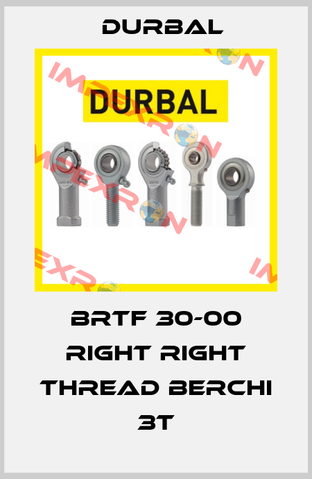 BRTF 30-00 Right right thread Berchi 3T Durbal