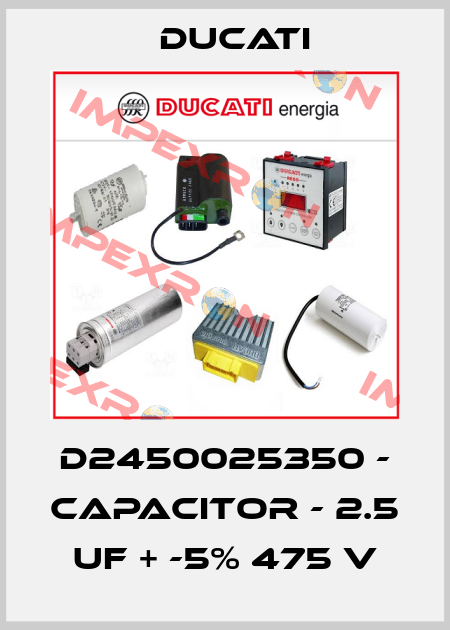 D2450025350 - Capacitor - 2.5 uF + -5% 475 V Ducati