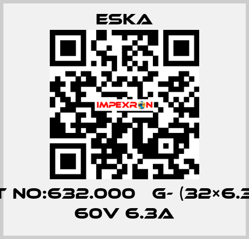 Best No:632.000 　G- (32×6.3mm) 60V 6.3A Eska