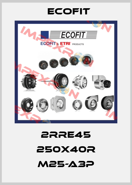 2RRE45 250x40R M25-A3p Ecofit
