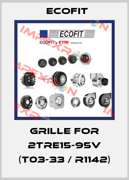 Grille for 2TRE15-95V (T03-33 / R1142) Ecofit