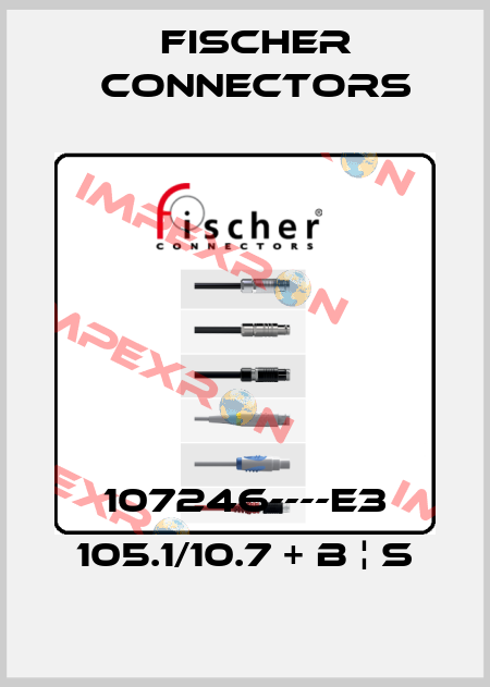 107246----E3 105.1/10.7 + B ¦ S Fischer Connectors