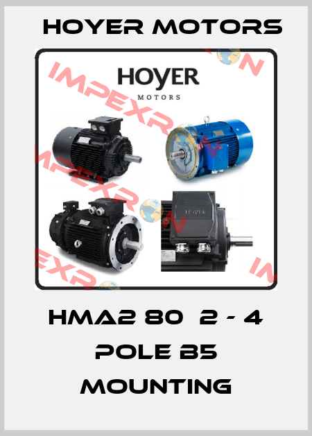 HMA2 80  2 - 4 pole B5 MOUNTING Hoyer Motors