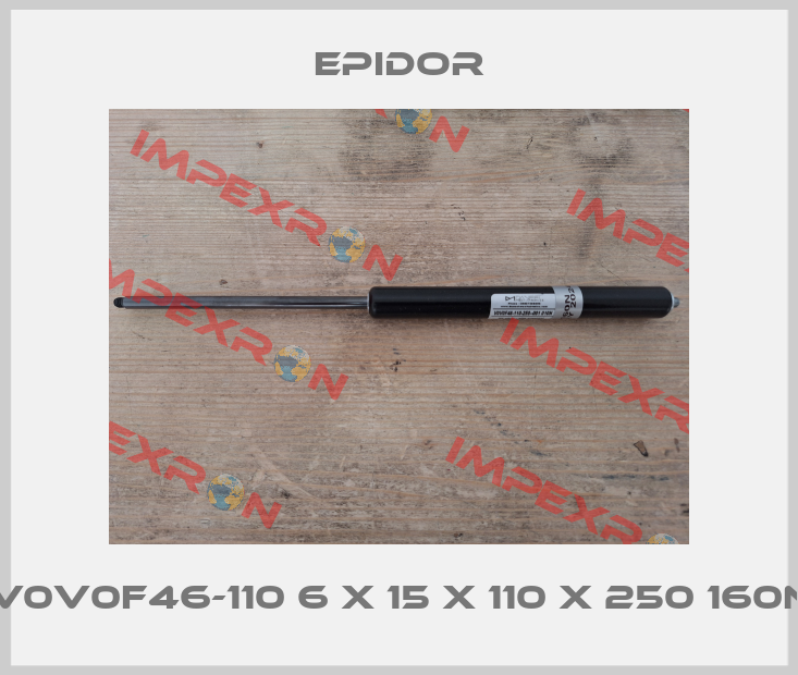 V0V0F46-110 6 x 15 x 110 x 250 160N Epidor
