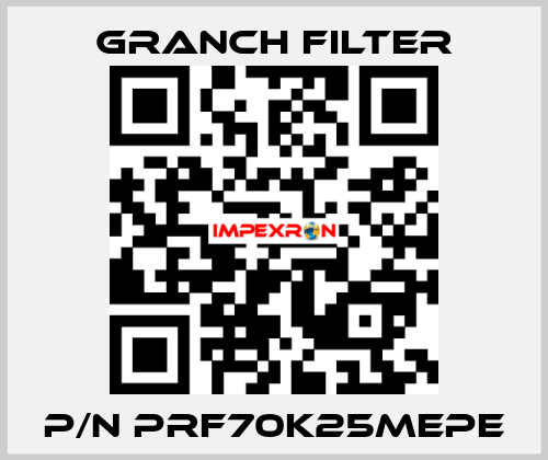 P/N PRF70K25MEPE GRANCH FILTER