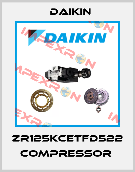 ZR125KCETFD522 COMPRESSOR  Daikin