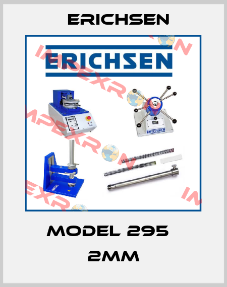 Model 295   2mm Erichsen