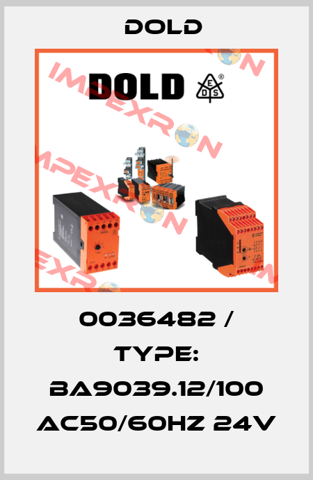 0036482 / Type: BA9039.12/100 AC50/60HZ 24V Dold