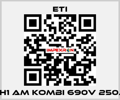 NH1 aM KOMBI 690V 250A Eti