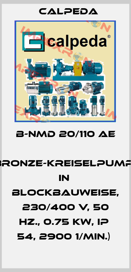 B-NMD 20/110 AE  (Bronze-Kreiselpumpe in  Blockbauweise, 230/400 V, 50 Hz., 0.75 kW, IP  54, 2900 1/min.)  Calpeda