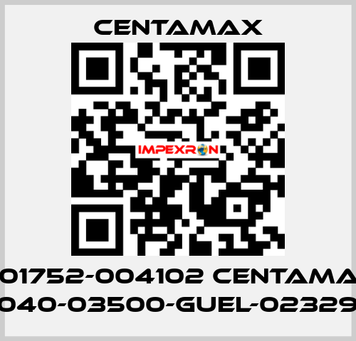 004-01752-004102 CENTAMAX-S / 0040-03500-GUEL-023294 CENTAMAX