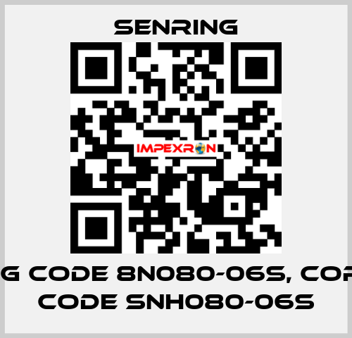 wrong code 8N080-06S, correct code SNH080-06S SENRING