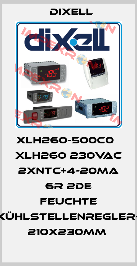 XLH260-500C0    XLH260 230Vac 2xNTC+4-20mA 6R 2dE Feuchte Kühlstellenregler- 210x230mm  Dixell