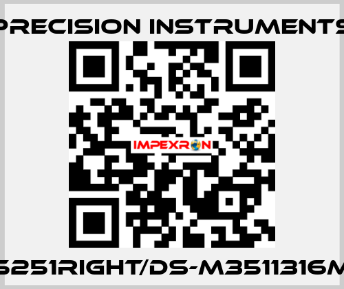 PRE5251RIGHT/DS-M3511316MG1/4 Precision Instruments