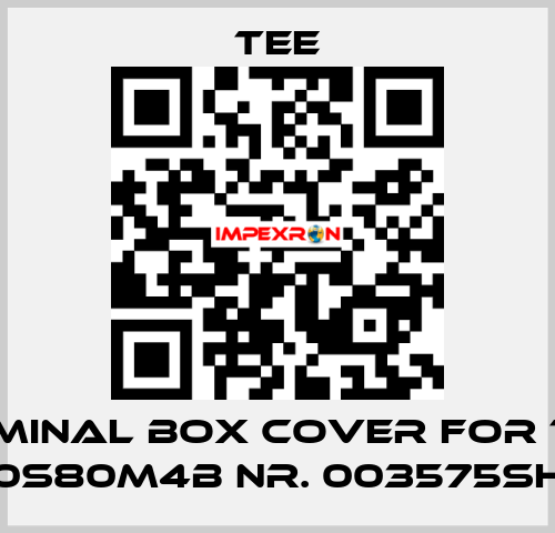 terminal box cover for Typ: 0S80M4B Nr. 003575SH TEE