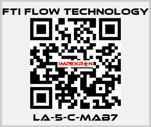 LA-5-C-MAB7 Fti Flow Technology