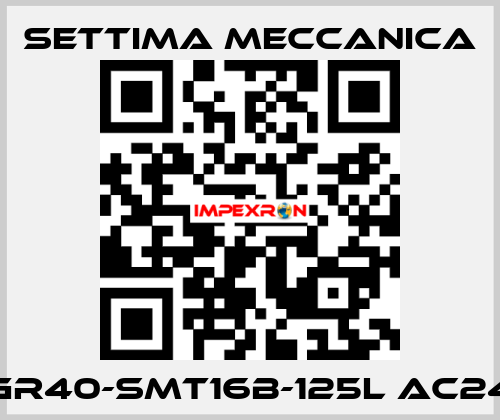 GR40-SMT16B-125L AC24 Settima Meccanica