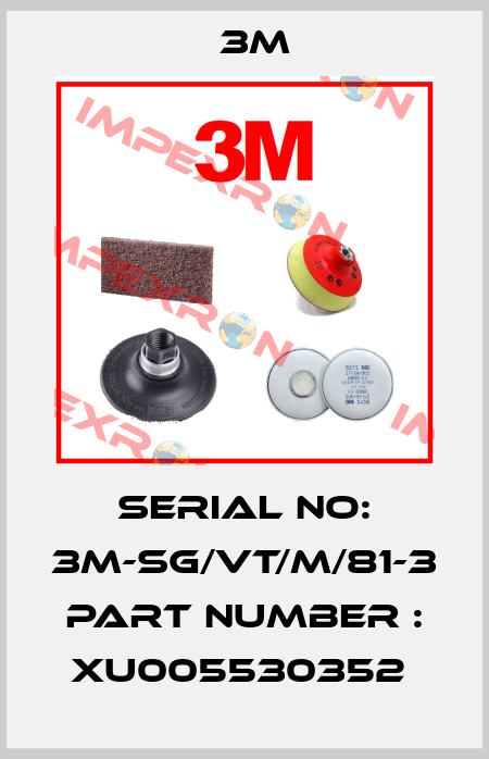 SERIAL NO: 3M-SG/VT/M/81-3 Part Number : XU005530352  3M