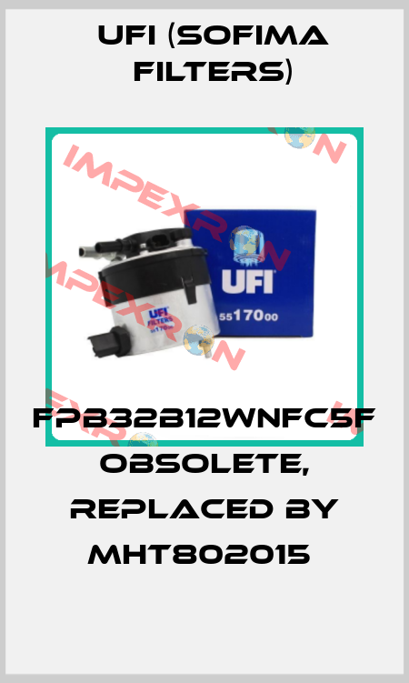 FPB32B12WNFC5F Obsolete, replaced by MHT802015  Ufi (SOFIMA FILTERS)