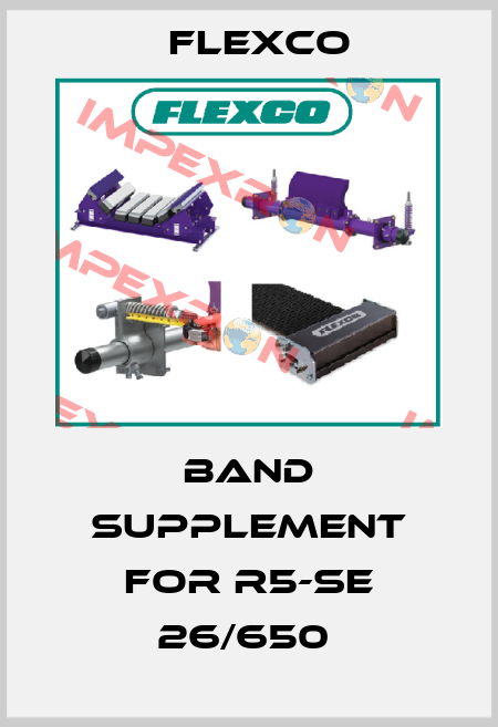 BAND SUPPLEMENT for R5-SE 26/650  Flexco