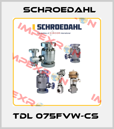 TDL 075FVW-CS  Schroedahl