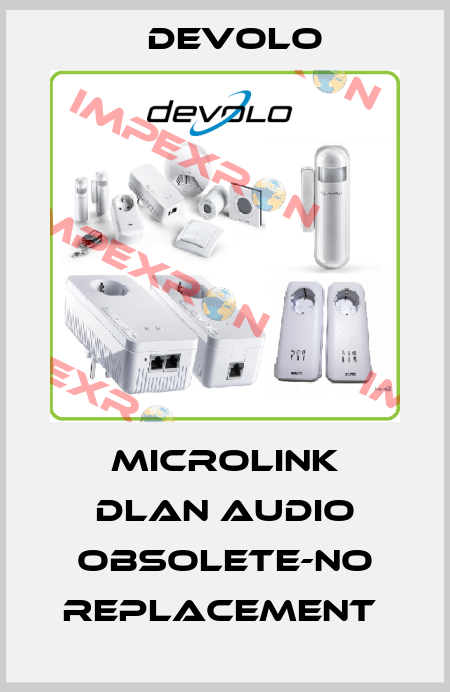Microlink dlan audio obsolete-no replacement  DEVOLO