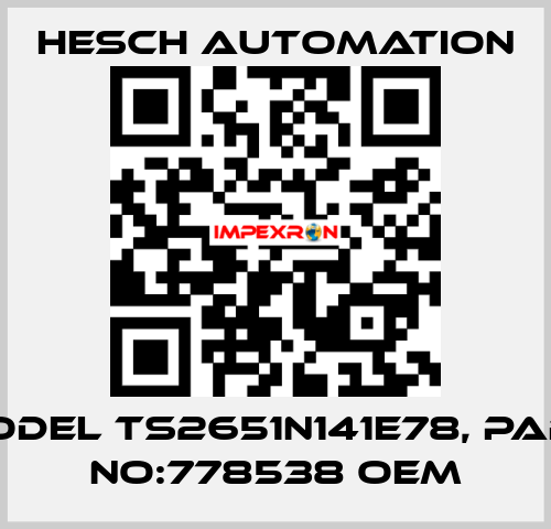 Model TS2651N141E78, Part No:778538 OEM Hesch Automation