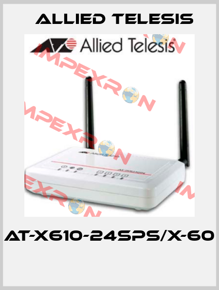 AT-X610-24SPS/X-60  Allied Telesis