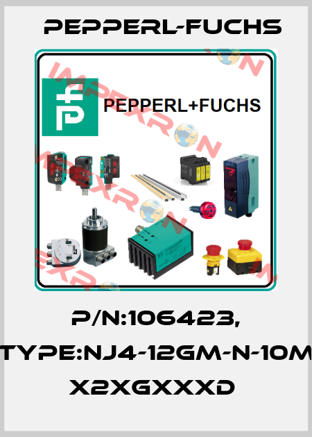 P/N:106423, Type:NJ4-12GM-N-10M        x2xGxxxD  Pepperl-Fuchs