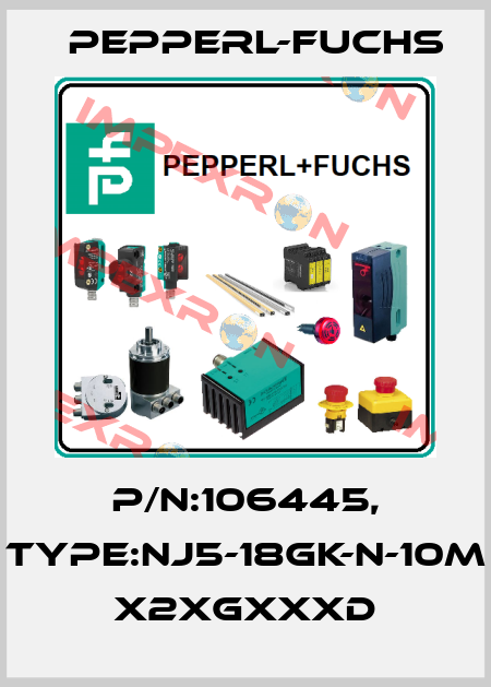 P/N:106445, Type:NJ5-18GK-N-10M        x2xGxxxD Pepperl-Fuchs