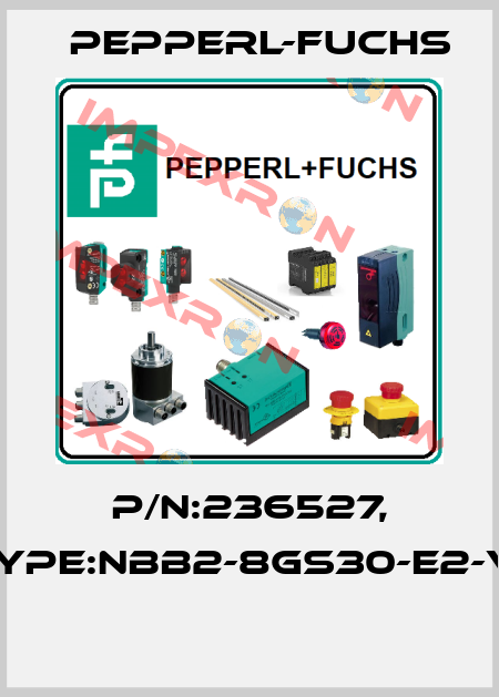 P/N:236527, Type:NBB2-8GS30-E2-V1  Pepperl-Fuchs