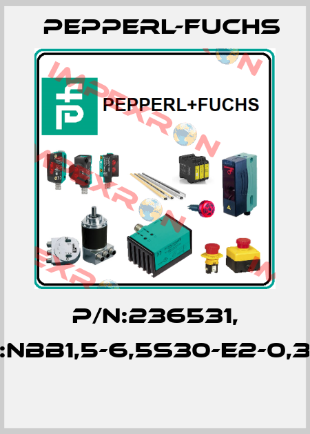 P/N:236531, Type:NBB1,5-6,5S30-E2-0,3M-V3  Pepperl-Fuchs