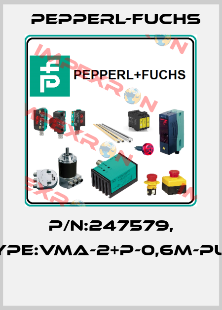 P/N:247579, Type:VMA-2+P-0,6M-PUR  Pepperl-Fuchs