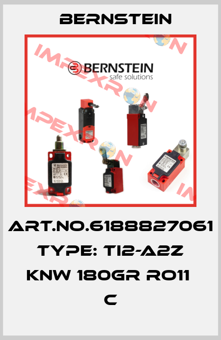 Art.No.6188827061 Type: Ti2-A2Z KNW 180GR RO11       C Bernstein