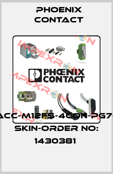 SACC-M12FS-4CON-PG7-M SKIN-ORDER NO: 1430381  Phoenix Contact