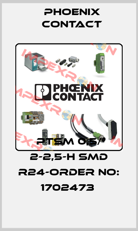 PTSM 0,5/ 2-2,5-H SMD R24-ORDER NO: 1702473  Phoenix Contact