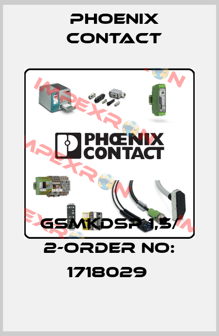 GSMKDSP 1,5/ 2-ORDER NO: 1718029  Phoenix Contact