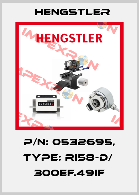 p/n: 0532695, Type: RI58-D/  300EF.49IF Hengstler