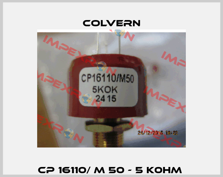 CP 16110/ M 50 - 5 K0hm  Colvern