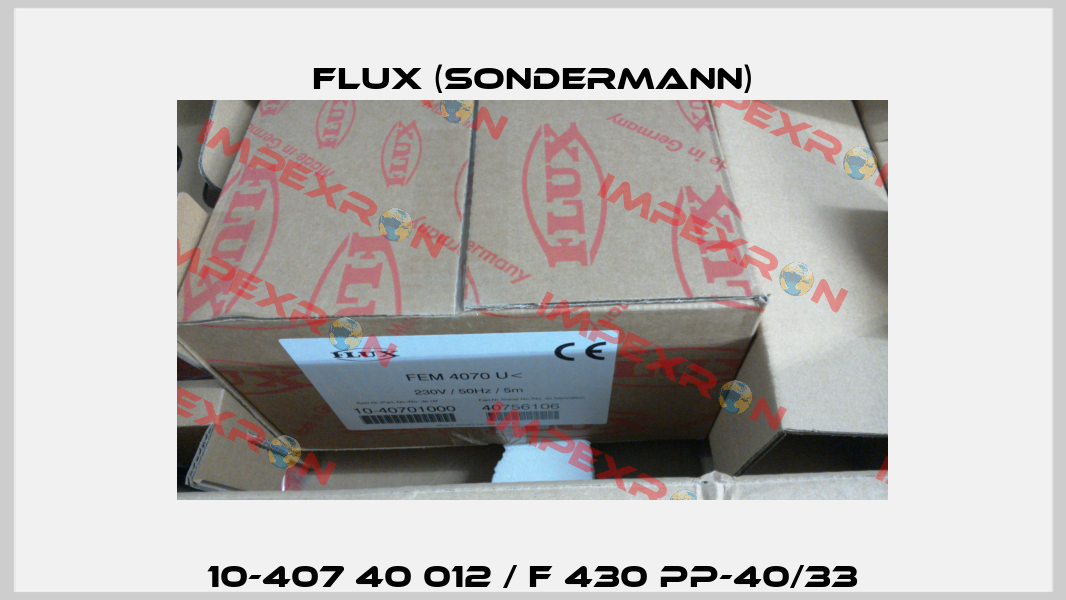 10-407 40 012 / F 430 PP-40/33 Flux (Sondermann)